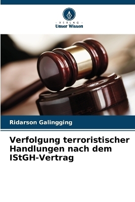 Verfolgung terroristischer Handlungen nach dem IStGH-Vertrag - Ridarson Galingging