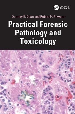 Practical Forensic Pathology and Toxicology - Dorothy E. Dean, Robert H. Powers