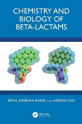 Chemistry and Biology of Beta-Lactams - Bimal Krishna Banik, Aparna Das