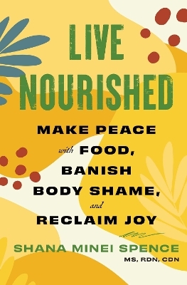 Live Nourished - Shana Minei Spence