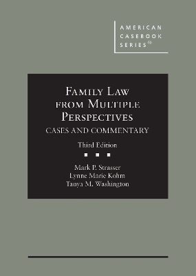 Family Law from Multiple Perspectives - Mark P. Strasser, Lynne Marie Kohm, Tanya M. Washington