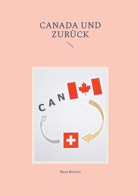 Canada und zurück - Hans Beutler