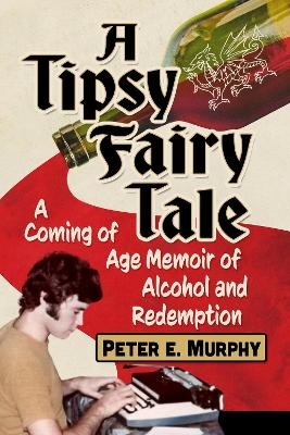 A Tipsy Fairy Tale - Peter E Murphy