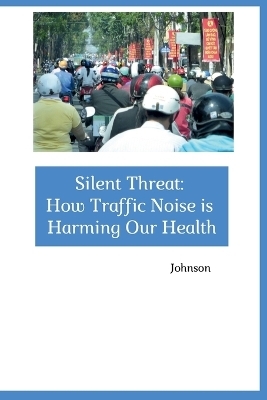 Silent Threat: How Traffic Noise is Harming Our Health -  Johnson