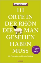 111 Orte in der Rhön, die man gesehen haben muss - Frühling, Tim