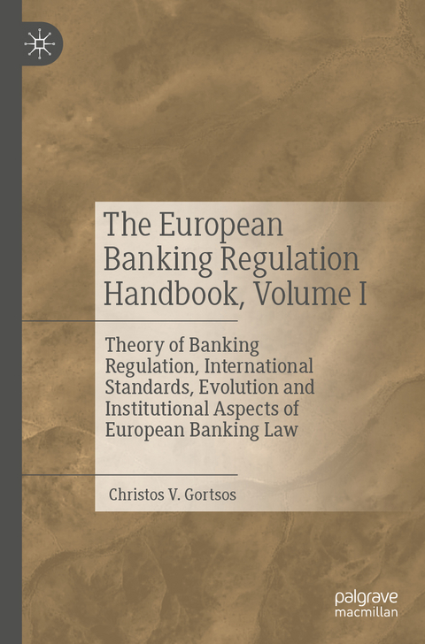 The European Banking Regulation Handbook, Volume I - Christos V. Gortsos