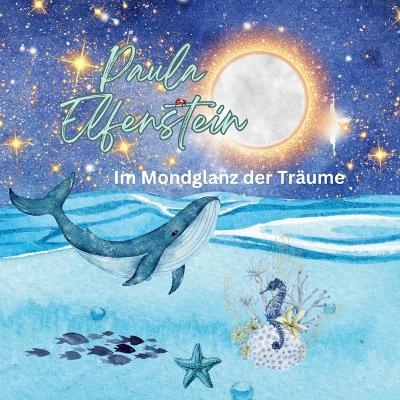 Im Mondglanz der Träume - Paula Elfenstein