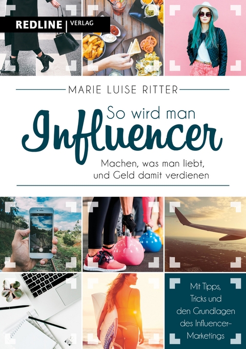 So wird man Influencer! - Marie Luise Ritter