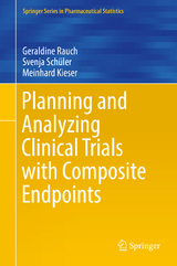 Planning and Analyzing Clinical Trials with Composite Endpoints - Geraldine Rauch, Svenja Schüler, Meinhard Kieser