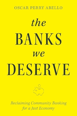 The Banks We Deserve - Oscar Perry Abello