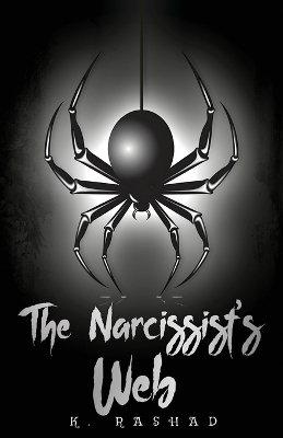 The Narcissist's Web - K Rashad