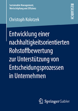 Entwicklung einer nachhaltigkeitsorientierten Rohstoffbewertung zur Unterstützung von Entscheidungsprozessen in Unternehmen - Christoph Kolotzek