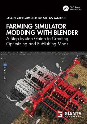 Farming Simulator Modding with Blender - Jason van Gumster, Stefan Maurus