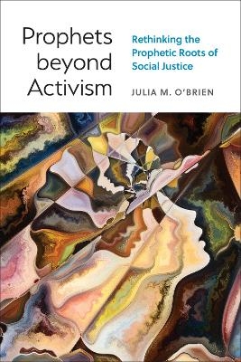 Prophets beyond Activism - Julia M. O'Brien