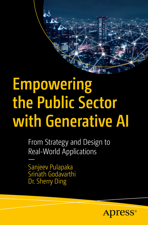 Empowering the Public Sector with Generative AI - Sanjeev Pulapaka, Srinath Godavarthi, Sherry Ding