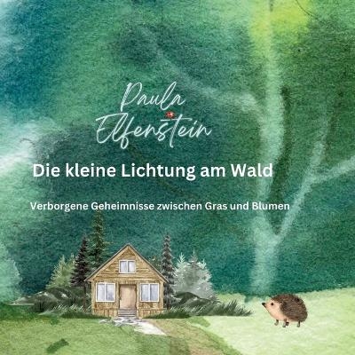 Die kleine Lichtung am Wald - Paula Elfenstein