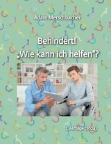 Behindert! „Wie kann ich helfen“? - Adam Merschbacher