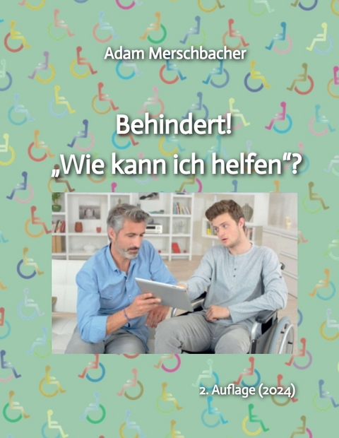 Behindert! „Wie kann ich helfen“? - Adam Merschbacher