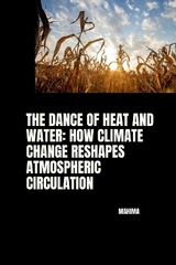 The Dance of Heat and Water: How Climate Change Reshapes Atmospheric Circulation -  Mahima