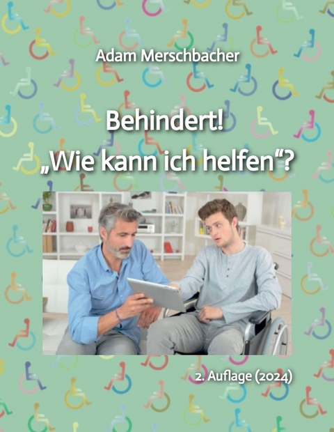 Behindert! „Wie kann ich helfen“? - Adam Merschbacher