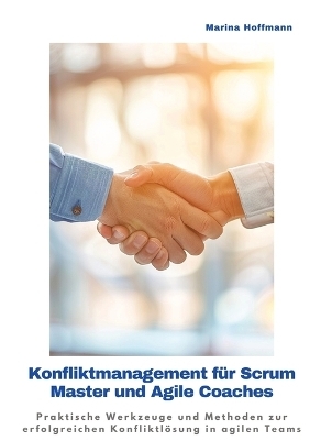 Konfliktmanagement für Scrum Master und Agile Coaches - Martina Hoffmann