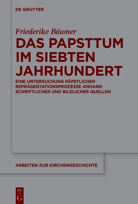 Das Papsttum im siebten Jahrhundert - Friederike Bäumer