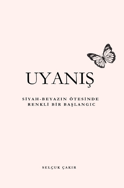 Uyanış: Siyah-Beyazın Ötesinde Renkli Bir Başlangıç - Selçuk Çakır