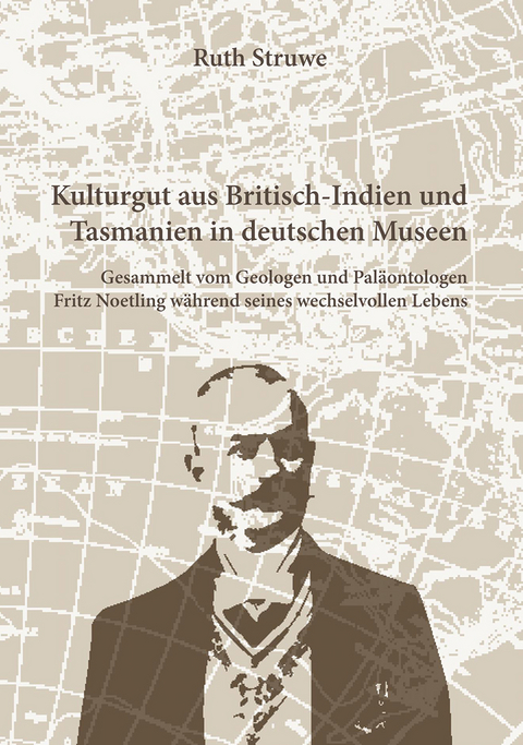 Kulturgut aus Britisch-Indien und Tasmanien in deutschen Museen - Ruth Struwe