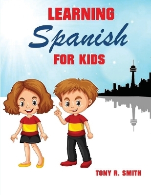 Learning Spanish for Kids - Tony R Smith