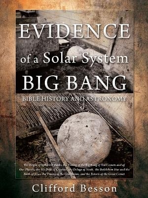 Evidence of a Solar System Big Bang - Clifford Besson