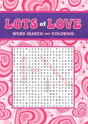 Lots of Love Word Search and Coloring -  Editors of Thunder Bay Press