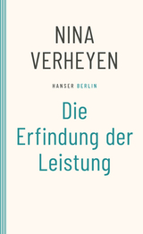 Die Erfindung der Leistung - Verheyen, Nina