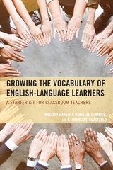 Growing the Vocabulary of English Language Learners -  Danielle DiMarco,  E. Francine Guestello,  Melissa Parenti