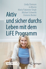 Aktiv und sicher durchs Leben mit dem LiFE Programm - Lindy Clemson, Jo Munro, Maria Fiatarone Singh, Michael Schwenk, Clemens Becker