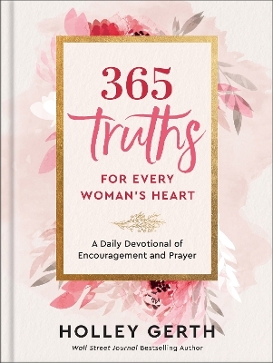 365 Truths for Every Woman's Heart - Holley Gerth