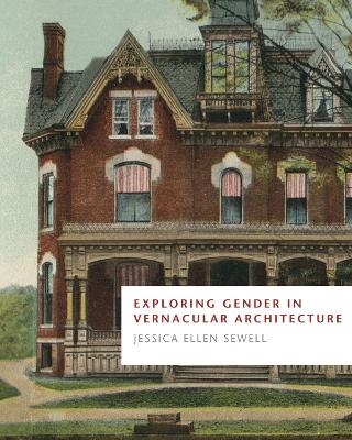 Exploring Gender in Vernacular Architecture - Jessica Ellen Sewell