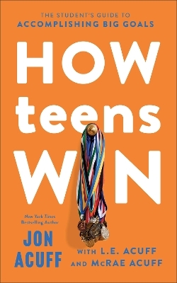 How Teens Win - Jon Acuff, L.E. Acuff, McRae Acuff