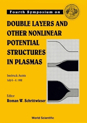 Double Layers And Other Nonlinear Potential Structures In Plasmas - Proceedings Of The Fourth Symposium - 