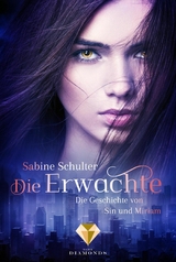 Die Erwachte (Die Geschichte von Sin und Miriam 1) - Sabine Schulter