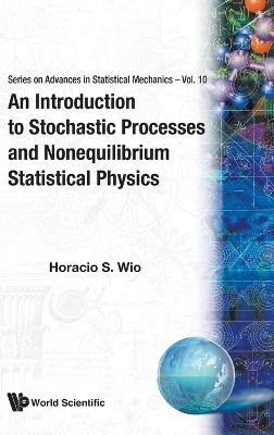 Introduction To Stochastic Processes And Nonequilibrium Statistical Physics, An - Horacio Sergio Wio