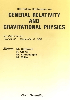 General Relativity And Gravitational Physics - Proceedings Of The 8th Italian Conference - 