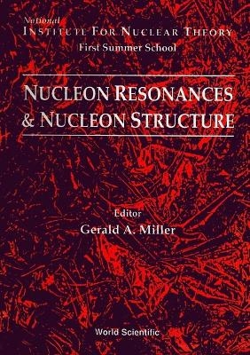 Nucleon Resonances And Nucleon Structure - Proceedings Of The Institute For Nuclear Theory First Summer School - 