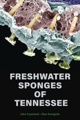 Freshwater Sponges of Tennessee - John Copeland, Stan Kunigelis