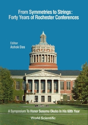 From Symmetries To Strings: Forty Years Of Rochester Conferences - 