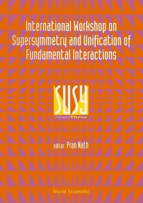 Supersymmetry And Unification Of Fundamental Interactions (Susy 93) - Proceedings Of The International Workshop - 