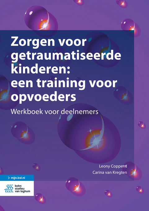 Zorgen voor getraumatiseerde kinderen: een training voor opvoeders -  Leony Coppens,  Carina Van Kregten