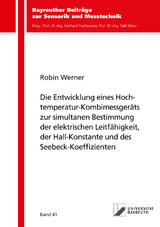 Die Entwicklung eines Hochtemperatur-Kombimessgeräts zur simultanen Bestimmung der elektrischen Leitfähigkeit, der Hall-Konstante und des Seebeck-Koeffizienten - Robin Werner