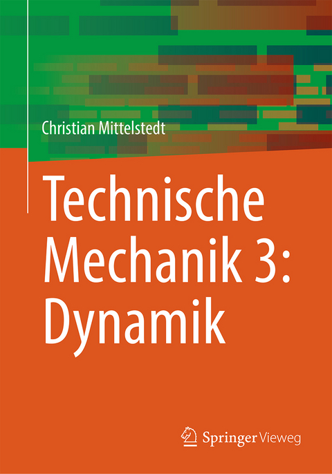 Technische Mechanik 3: Dynamik - Christian Mittelstedt