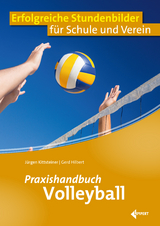 Praxishandbuch Volleyball - Jürgen Kittsteiner, Gerd Hilbert