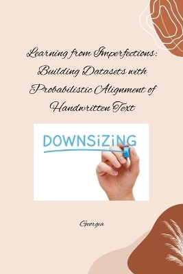 Learning from Imperfections: Building Datasets with Probabilistic Alignment of Handwritten Text -  Georgia